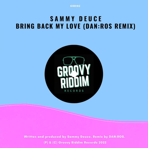 Sammy Deuce - Bring Back My Love (DAN:ROS Remix) [GRR182]